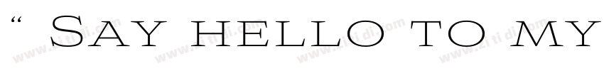 “ Say hello to my li字体转换